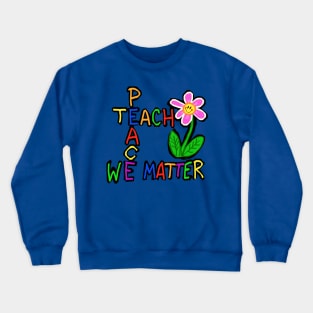 Teach peace we matter Crewneck Sweatshirt